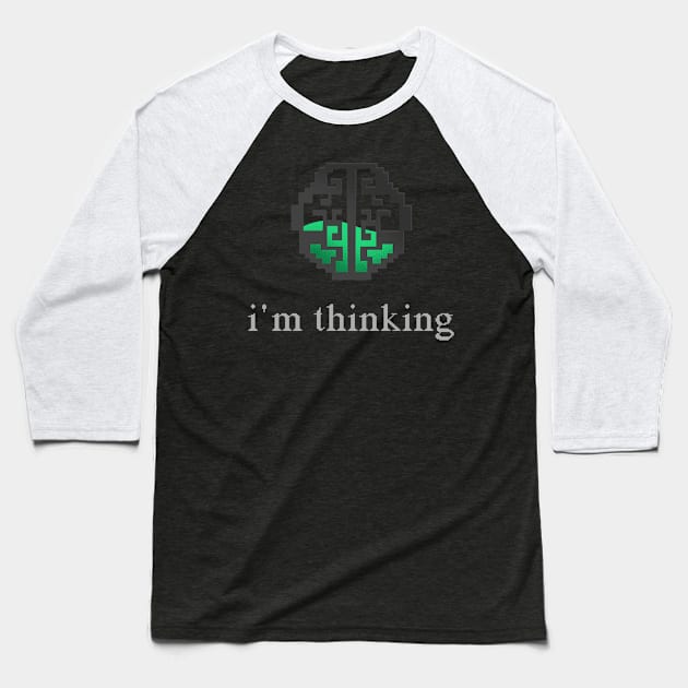 I'm Thinking Geek Programmer Coding Nerd graphic Baseball T-Shirt by merchlovers